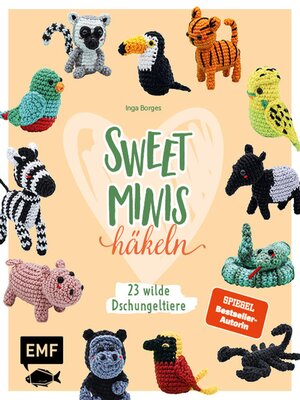 cover image of Sweet Minis häkeln – 23 wilde Dschungeltiere